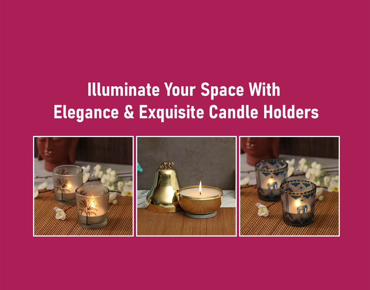 Illuminate Your Space With Elegance & Exquisite Candle Holders