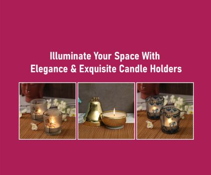 Illuminate Your Space With Elegance & Exquisite Candle Holders