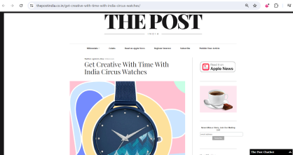 Get Creative With Time With India Circus Watches - The Post, April 2024.